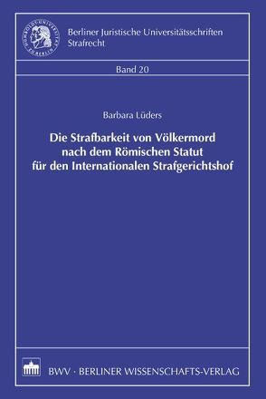 Die Strafbarkeit von Völkermord nach dem Römischen Statut für den Internationalen Strafgerichtshof von Lüders,  Barbara