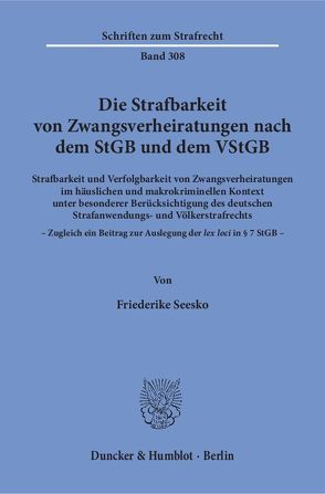 Die Strafbarkeit von Zwangsverheiratungen nach dem StGB und dem VStGB. von Seesko,  Friederike