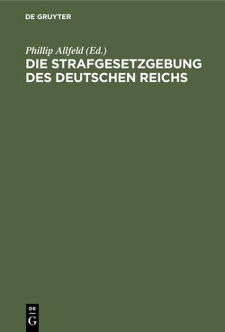 Die Strafgesetzgebung des Deutschen Reichs von Allfeld,  Phillip