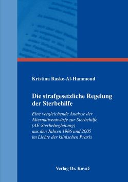 Die strafgesetzliche Regelung der Sterbehilfe von Raske-Al-Hammoud,  Kristina Die strafgesetzliche Regelung der Sterbehilfe von Raske-Al-Hammoud,  Kristina