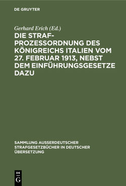 Die Strafprozeßordnung des Königreichs Italien vom 27. Februar 1913, nebst dem Einführungsgesetze dazu von Erich,  Gerhard