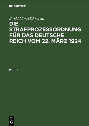 Die Strafprozessordnung für das Deutsche Reich vom 22. März 1924 von Gündel,  Hans, Hartung,  Fritz, Lingemann,  Heinrich, Loewe,  Ewald, Niethammer,  Emil, Rosenberg,  Werner