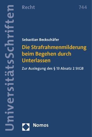 Die Strafrahmenmilderung beim Begehen durch Unterlassen von Beckschäfer,  Sebastian