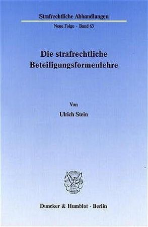 Die strafrechtliche Beteiligungsformenlehre. von Stein,  Ulrich