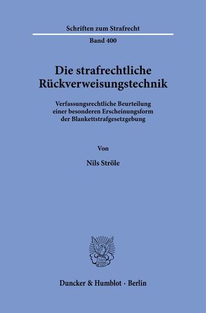 Die strafrechtliche Rückverweisungstechnik. von Ströle,  Nils