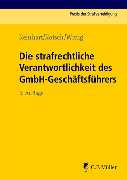 Die strafrechtliche Verantwortlichkeit des GmbH-Geschäftsführers von Kohlmann †,  Günter, Reinhart,  Michael, Rotsch,  Thomas, Wittig,  Petra