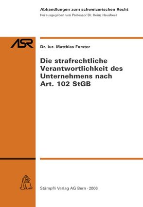 Die strafrechtliche Verantwortlichkeit des Unternehmens nach Art. 102 StGB von Förster,  Matthias