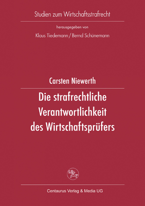 Die strafrechtliche Verantwortlichkeit des Wirtschaftsprüfers von Niewerth,  Carsten