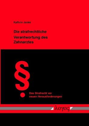 Die strafrechtliche Verantwortung des Zahnarztes von Janke,  Kathrin