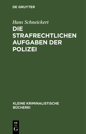 Die strafrechtlichen Aufgaben der Polizei von Schneickert,  Hans