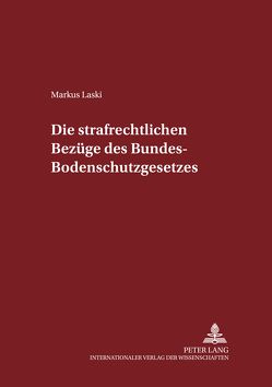 LaDie strafrechtlichen Bezüge des Bundes-Bodenschutzgesetzes von Laski,  Markus