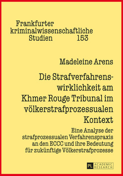 Die Strafverfahrenswirklichkeit am Khmer Rouge Tribunal im völkerstrafprozessualen Kontext von Arens,  Madeleine