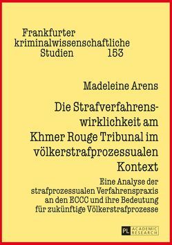 Die Strafverfahrenswirklichkeit am Khmer Rouge Tribunal im völkerstrafprozessualen Kontext von Arens,  Madeleine