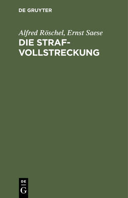 Die Strafvollstreckung von Röschel,  Alfred, Saese,  Ernst