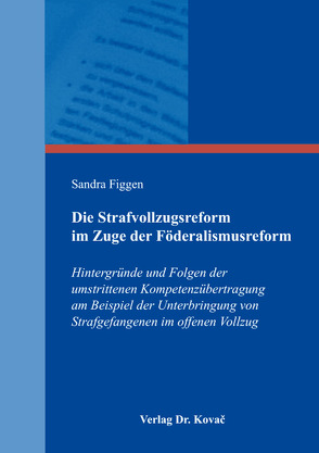 Die Strafvollzugsreform im Zuge der Föderalismusreform von Figgen,  Sandra