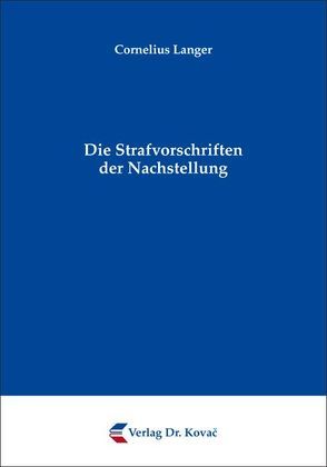 Die Strafvorschriften der Nachstellung von Langer,  Cornelius