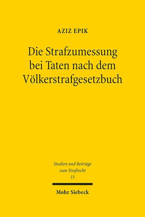 Die Strafzumessung bei Taten nach dem Völkerstrafgesetzbuch von Epik,  Aziz