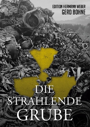 Die Strahlende Grube von Bohne,  Gerd, Hermann Weber,  Edition