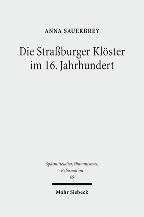 Die Straßburger Klöster im 16. Jahrhundert von Sauerbrey,  Anna