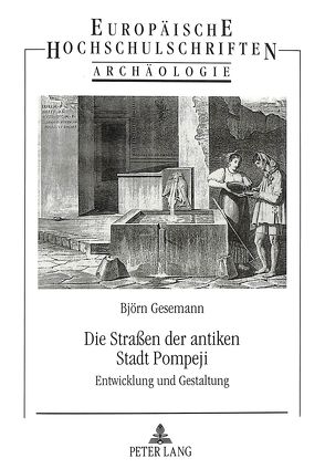 Die Straßen der antiken Stadt Pompeji von Gesemann,  Björn