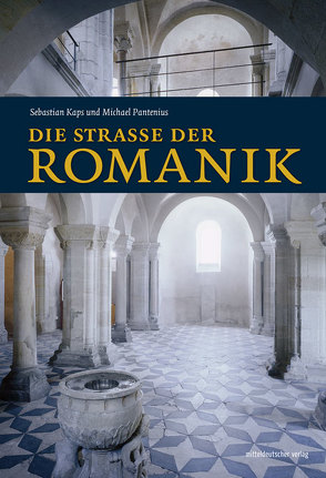 Die Straße der Romanik von Kaps,  Sebastian, Pantenius,  Michael