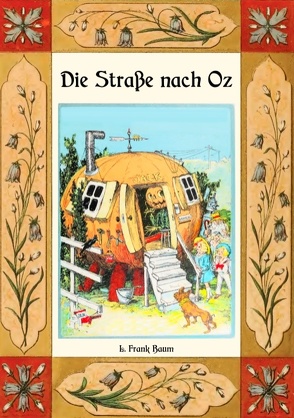 Die Straße nach Oz – Die Oz-Bücher Band 5 von Baum,  L. Frank, Weber,  Maria