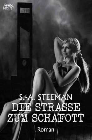 DIE STRASSE ZUM SCHAFOTT von Dörge,  Christian, Steeman,  S.-A.