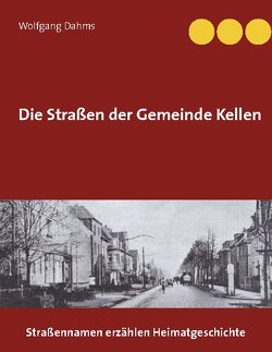 Die Straßen der Gemeinde Kellen von Dahms,  Wolfgang