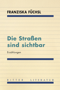 Die Straßen sind sichtbar von Füchsl,  Franziska