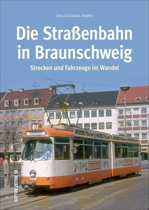 Die Straßenbahn in Braunschweig von Moritz,  Jens-Christian