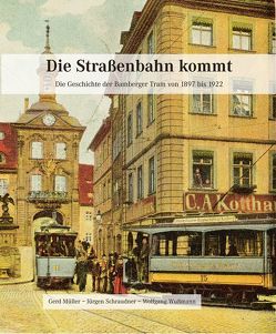 Die Straßenbahn kommt von Müller,  Gerd, Schraudner,  Jürgen, Wußmann,  Wolfgang