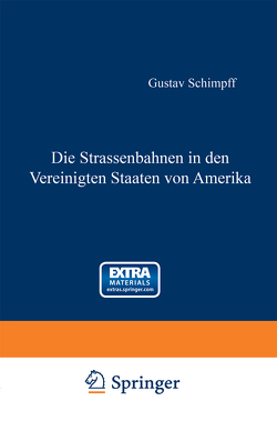 Die Strassenbahnen in den Vereinigten Staaten von Amerika von Schimpff,  Gustav