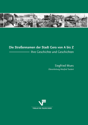 Die Straßennamen der Stadt Gera von A bis Z von Mues,  Siegfried