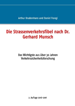 Die Strassenverkehrsfibel nach Dr. Gerhard Munsch von Frangi,  Daniel, Frangi,  Raphael, Knabenhans,  Arthur