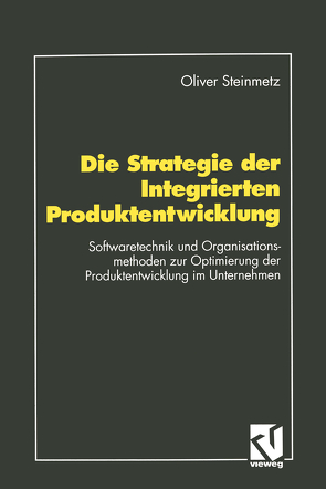 Die Strategie der Integrierten Produktentwicklung von Steinmetz,  Oliver