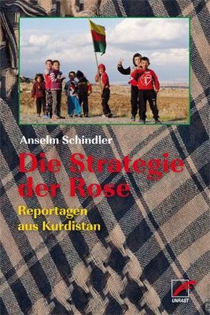 Die Strategie der Rose von Schamberger,  Kerem, Schindler,  Anselm