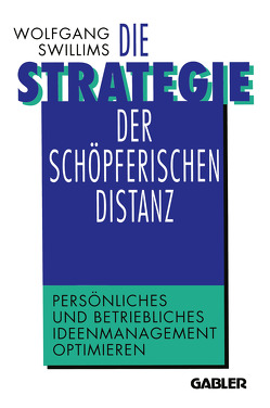 Die Strategie der schöpferischen Distanz von Swillims,  Wolfgang