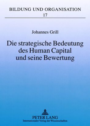 Die strategische Bedeutung des Human Capital und seine Bewertung von Grill,  Johannes