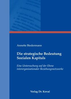 Die strategische Bedeutung Sozialen Kapitals von Biedermann,  Annette