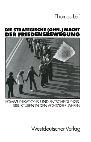 Die strategische (Ohn-) Macht der Friedensbewegung von Leif,  Thomas