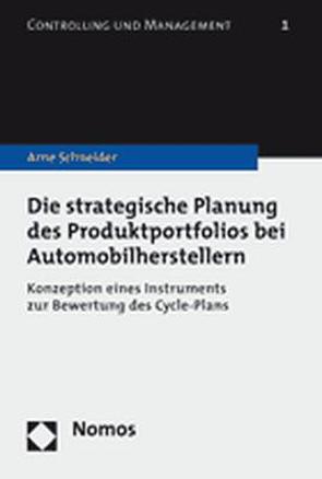 Die strategische Planung des Produktportfolios bei Automobilherstellern von Schneider,  Arne