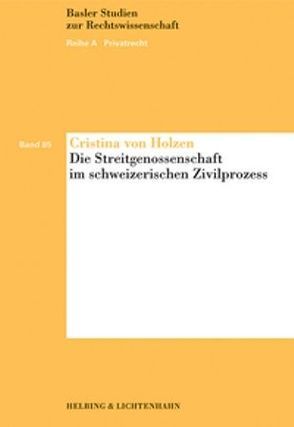 Die Streitgenossenschaft im schweizerischen Zivilprozess von von Holzen,  Cristina