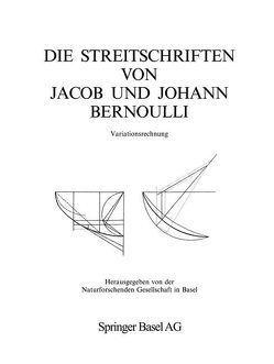 Die Streitschriften von Jacob und Johann Bernoulli von Bernoulli,  Jakob, Bernoulli,  Johann I, Goldstine,  Herman H., Speiser,  David