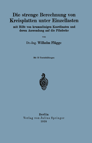 Die strenge Berechnung von Kreisplatten unter Einzellasten von Flügge,  Wilhelm