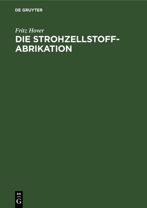 Die Strohzellstoffabrikation von Hover,  Fritz