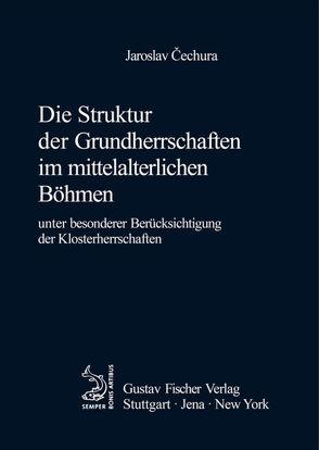 Die Struktur der Grundherrschaften im mittelalterlichen Böhmen von Cechura,  Jaroslav