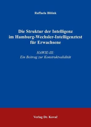 Die Struktur der Intelligenz im Hamburg-Wechsler-Intelligenztest für Erwachsene von Blöink,  Raffaela