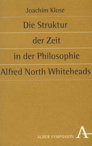 Die Struktur der Zeit in der Philosophie Alfred North Whiteheads von Klose,  Joachim