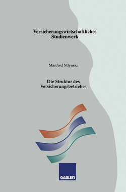 Die Struktur des Versicherungsbetriebes von Mlynski,  Manfred