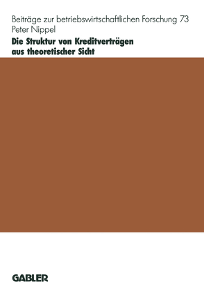 Die Struktur von Kreditverträgen aus theoretischer Sicht von Nippel,  Peter